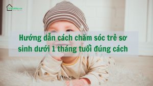 cham-soc-tre-so-sinh-duoi-1-thang-tuoi