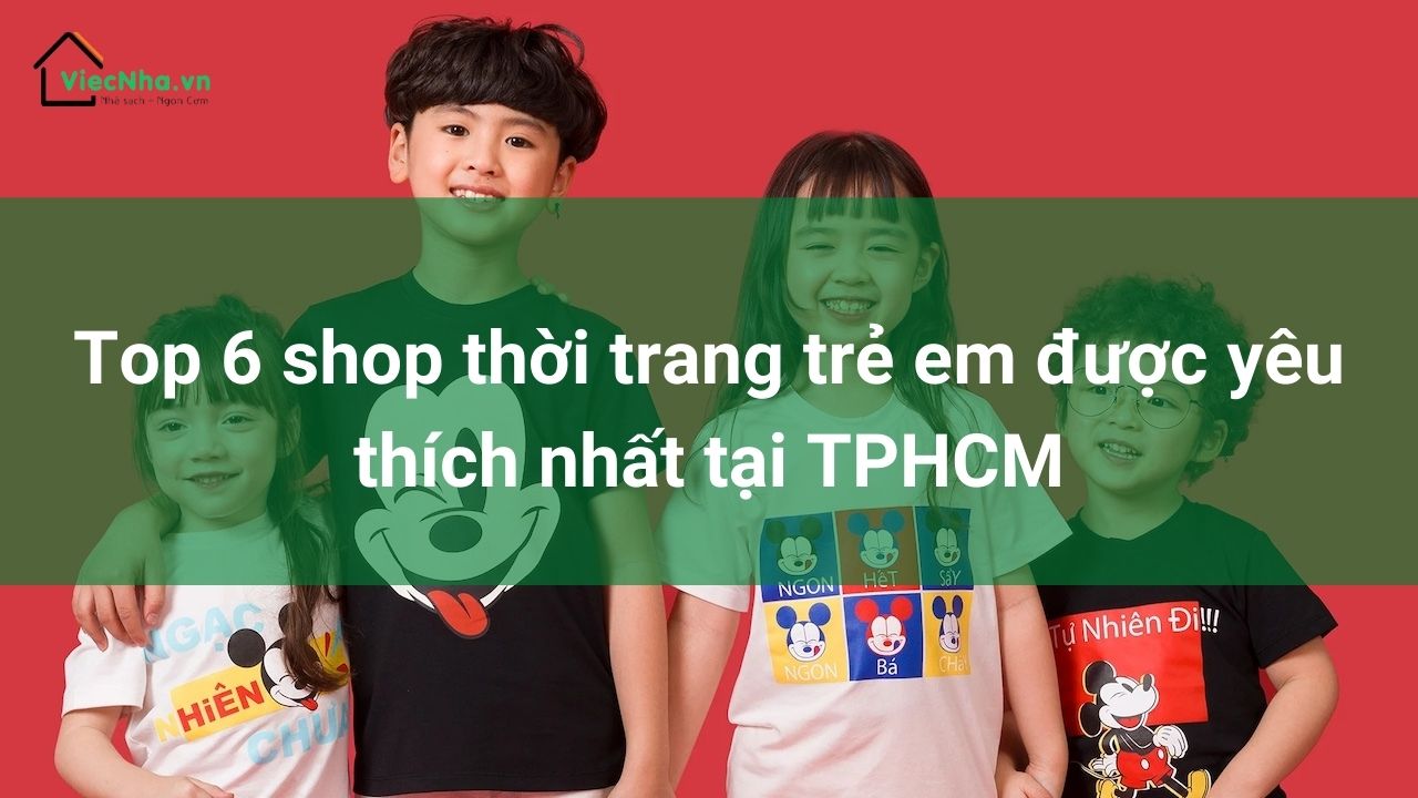 Top 6 shop thời trang trẻ em được yêu thích nhất tại TPHCM